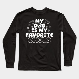 My Dog Is My Favorite Child Funny Dog Saying Long Sleeve T-Shirt